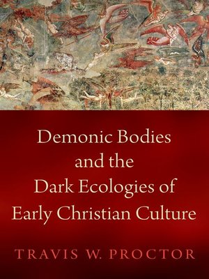 cover image of Demonic Bodies and the Dark Ecologies of Early Christian Culture